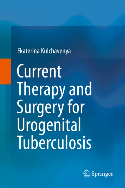 Current Therapy and Surgery for Urogenital Tuberculosis, PDF eBook