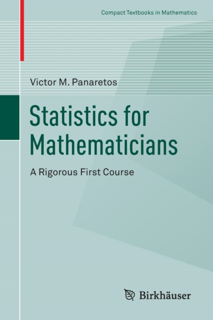 Statistics for Mathematicians : A Rigorous First Course, Paperback / softback Book