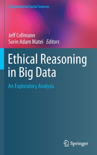 Ethical Reasoning in Big Data : An Exploratory Analysis, Hardback Book