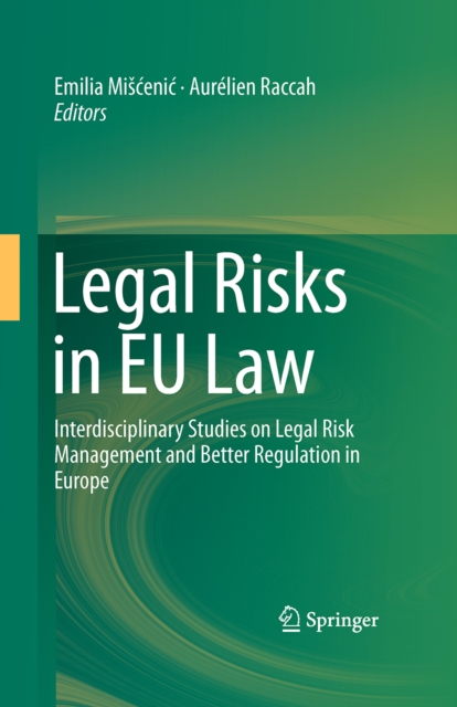 Legal Risks in EU Law : Interdisciplinary Studies on Legal Risk Management and Better Regulation in Europe, PDF eBook