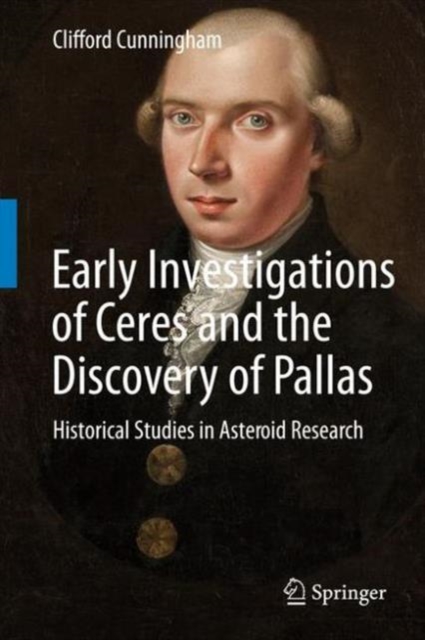 Early Investigations of Ceres and the Discovery of Pallas : Historical Studies in Asteroid Research, Hardback Book