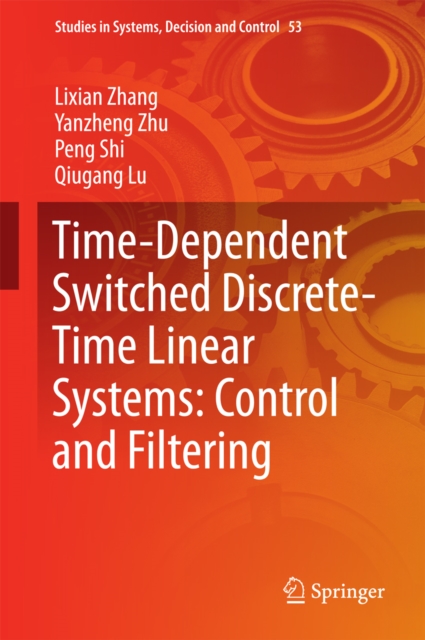 Time-Dependent Switched Discrete-Time Linear Systems: Control and Filtering, PDF eBook