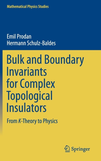 Bulk and Boundary Invariants for Complex Topological Insulators : From K-Theory to Physics, Hardback Book