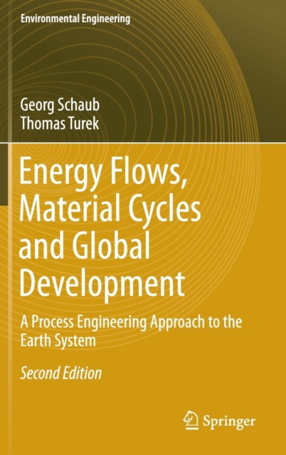 Energy Flows, Material Cycles and Global Development : A Process Engineering Approach to the Earth System, Hardback Book