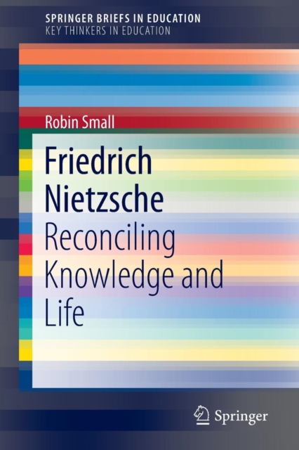 Friedrich Nietzsche : Reconciling Knowledge and Life, Paperback / softback Book