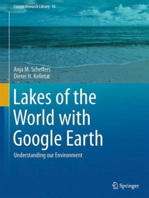 Lakes of the World with Google Earth : Understanding Our Environment, Hardback Book