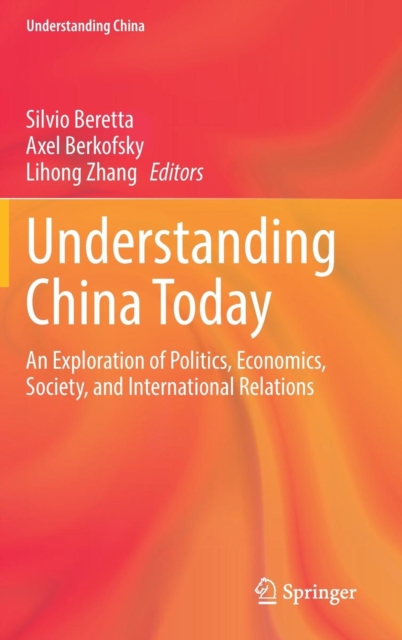 Understanding China Today : An Exploration of Politics, Economics, Society, and International Relations, Hardback Book