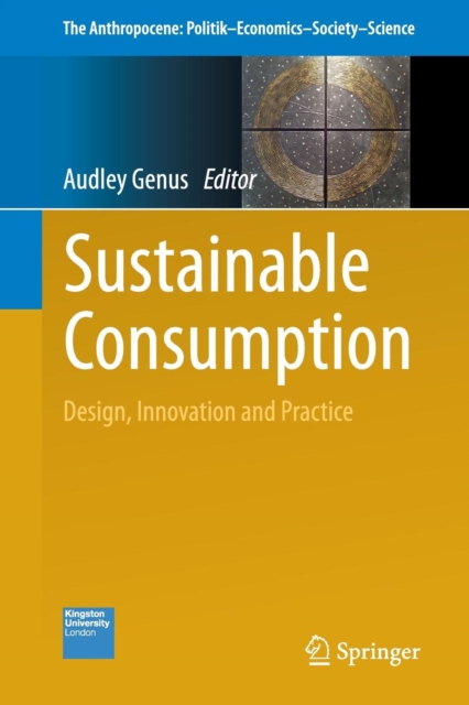 Sustainable Consumption : Design, Innovation and Practice, Paperback / softback Book