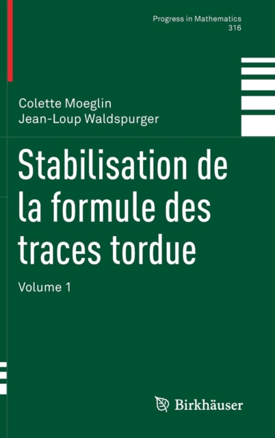 Stabilisation de la formule des traces tordue : Volume 1, Hardback Book