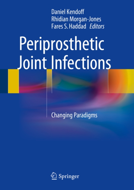 Periprosthetic Joint Infections : Changing Paradigms, PDF eBook