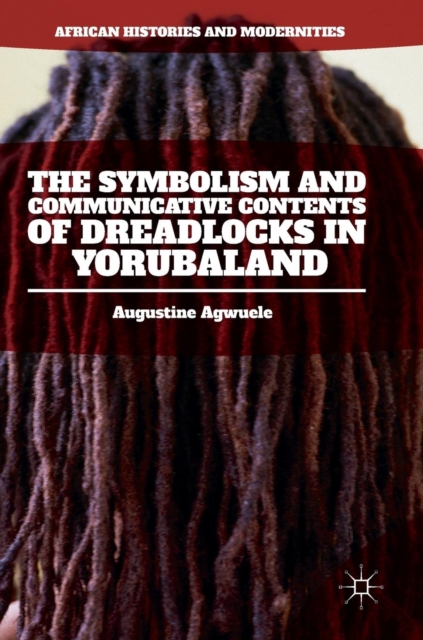The Symbolism and Communicative Contents of Dreadlocks in Yorubaland, Hardback Book