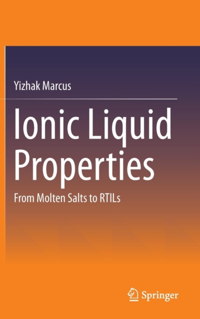 Ionic Liquid Properties : From Molten Salts to RTILs, Hardback Book
