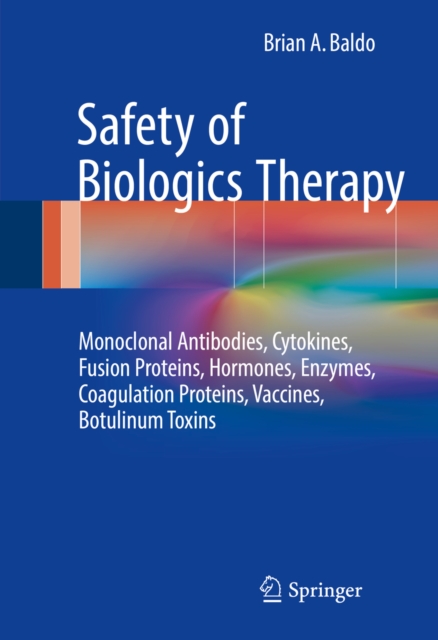 Safety of Biologics Therapy : Monoclonal Antibodies, Cytokines, Fusion Proteins, Hormones, Enzymes, Coagulation Proteins, Vaccines, Botulinum Toxins, PDF eBook