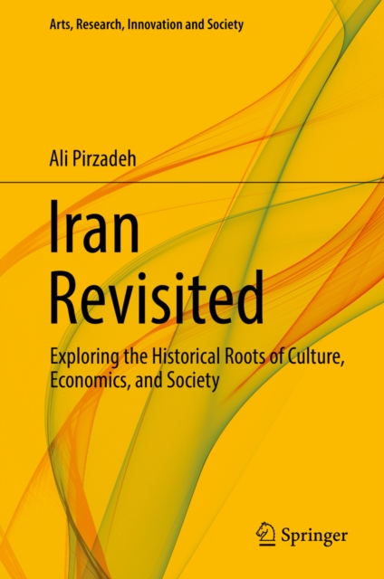 Iran Revisited : Exploring the Historical Roots of Culture, Economics, and Society, PDF eBook