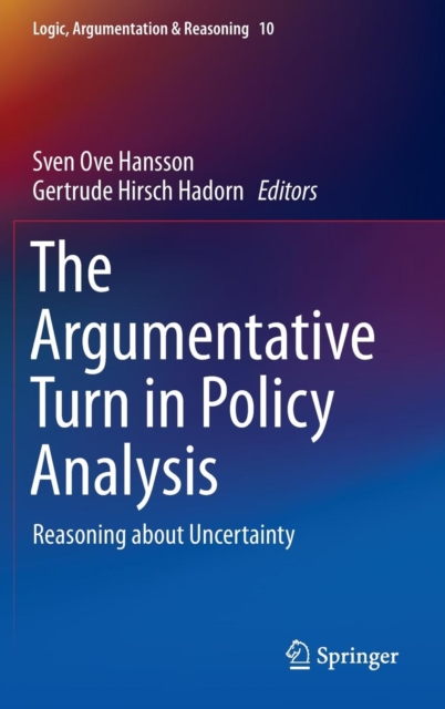 The Argumentative Turn in Policy Analysis : Reasoning About Uncertainty, Hardback Book