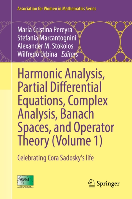 Harmonic Analysis, Partial Differential Equations, Complex Analysis, Banach Spaces, and Operator Theory (Volume 1) : Celebrating Cora Sadosky's life, PDF eBook