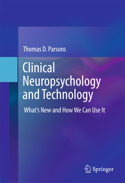 Clinical Neuropsychology and Technology : What's New and How We Can Use It, PDF eBook