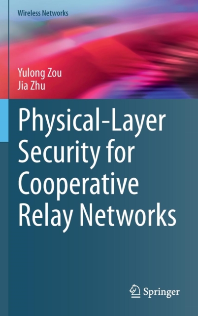 Physical-Layer Security for Cooperative Relay Networks, Hardback Book