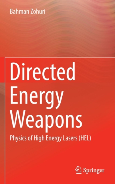 Directed Energy Weapons : Physics of High Energy Lasers (HEL), Hardback Book