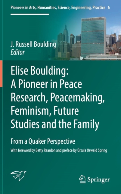 Elise Boulding: A Pioneer in Peace Research, Peacemaking, Feminism, Future Studies and the Family : From a Quaker Perspective, Hardback Book