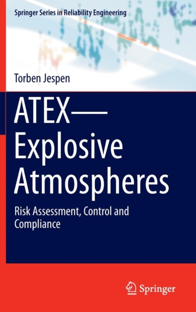ATEX-Explosive Atmospheres : Risk Assessment, Control and Compliance, Hardback Book