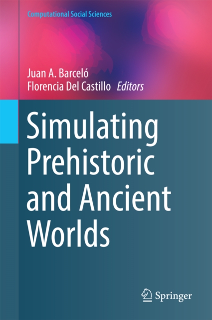 Simulating Prehistoric and Ancient Worlds, PDF eBook