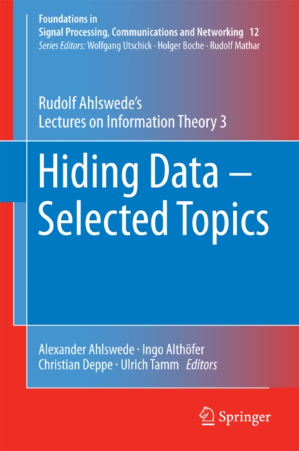 Hiding Data - Selected Topics : Rudolf Ahlswede's Lectures on Information Theory 3, PDF eBook