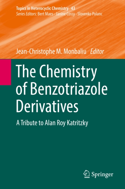 The Chemistry of Benzotriazole Derivatives : A Tribute to Alan Roy Katritzky, PDF eBook