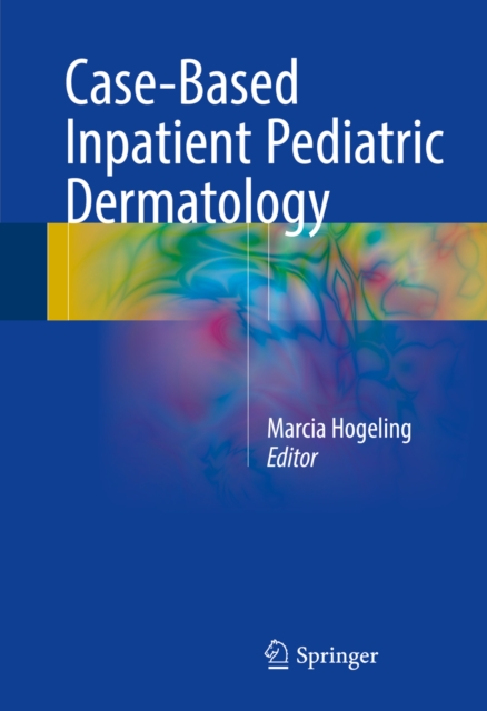 Case-Based Inpatient Pediatric Dermatology, PDF eBook
