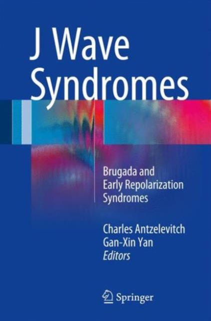 J Wave Syndromes : Brugada and Early Repolarization Syndromes, Hardback Book