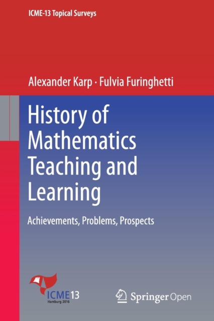 History of Mathematics Teaching and Learning : Achievements, Problems, Prospects, Paperback / softback Book