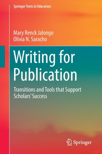 Writing for Publication : Transitions and Tools that Support Scholars' Success, Paperback / softback Book