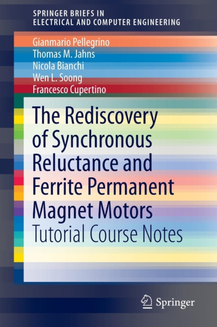 The Rediscovery of Synchronous Reluctance and Ferrite Permanent Magnet Motors : Tutorial Course Notes, Paperback / softback Book