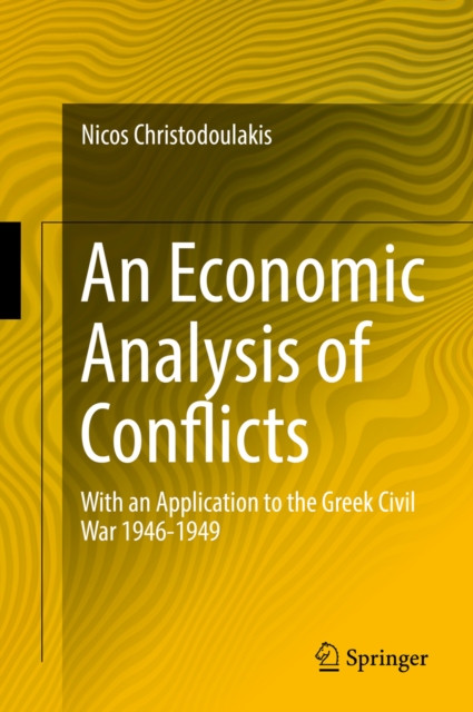 An Economic Analysis of Conflicts : With an Application to the Greek Civil War 1946-1949, PDF eBook