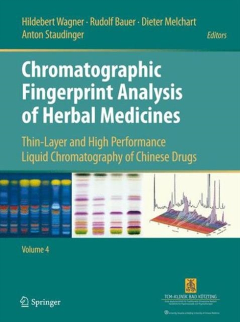 Chromatographic Fingerprint Analysis of Herbal Medicines Volume IV : Thin-Layer and High Performance Liquid Chromatography of Chinese Drugs, Hardback Book