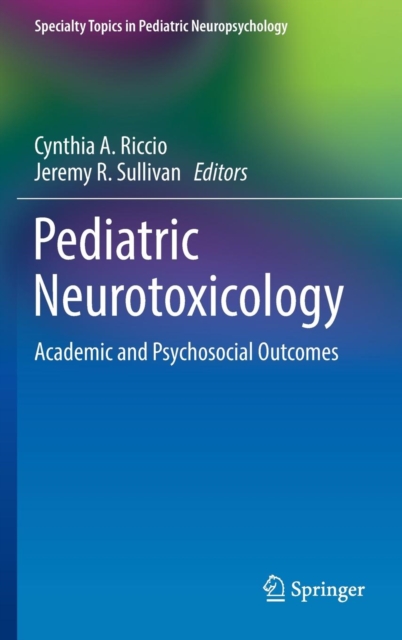 Pediatric Neurotoxicology : Academic and Psychosocial Outcomes, Hardback Book