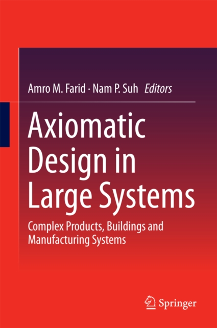 Axiomatic Design in Large Systems : Complex Products, Buildings and Manufacturing Systems, PDF eBook