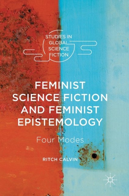 Feminist Science Fiction and Feminist Epistemology : Four Modes, Hardback Book