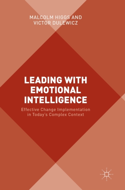 Leading with Emotional Intelligence : Effective Change Implementation in Today’s Complex Context, Hardback Book