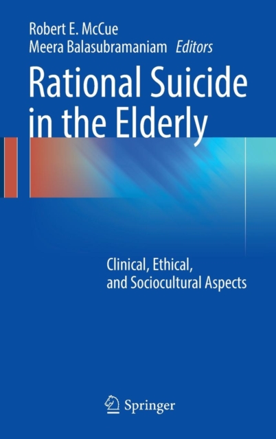 Rational Suicide in the Elderly : Clinical, Ethical, and Sociocultural Aspects, Hardback Book
