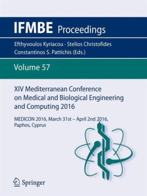 XIV Mediterranean Conference on Medical and Biological Engineering and Computing 2016 : MEDICON 2016, March 31st-April 2nd 2016, Paphos, Cyprus, Paperback / softback Book