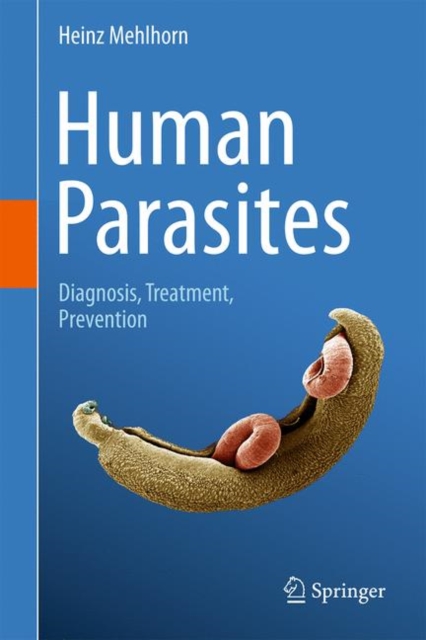 Human Parasites : Diagnosis, Treatment, Prevention, Hardback Book