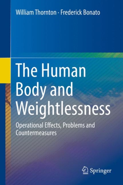The Human Body and Weightlessness : Operational Effects, Problems and Countermeasures, Hardback Book
