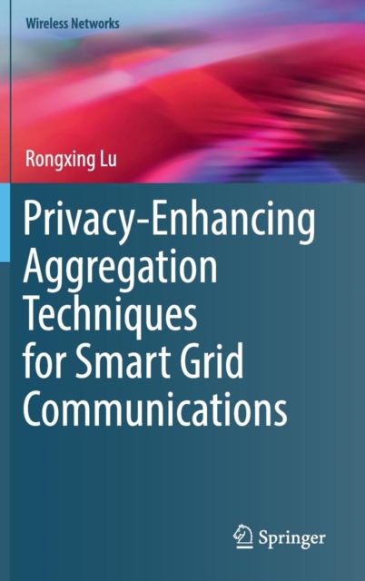 Privacy-Enhancing Aggregation Techniques for Smart Grid Communications, Hardback Book