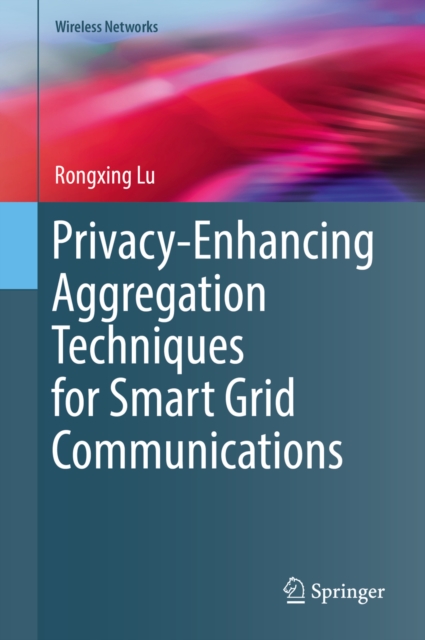 Privacy-Enhancing Aggregation Techniques for Smart Grid Communications, PDF eBook
