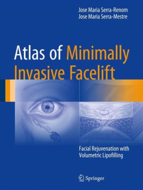 Atlas of Minimally Invasive Facelift : Facial Rejuvenation with Volumetric Lipofilling, Hardback Book