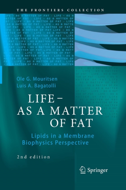 LIFE - AS A MATTER OF FAT : Lipids in a Membrane Biophysics Perspective, Paperback / softback Book