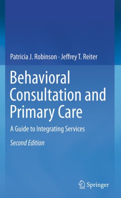 Behavioral Consultation and Primary Care : A Guide to Integrating Services, Paperback / softback Book