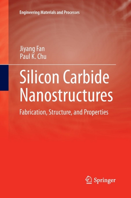Silicon Carbide Nanostructures : Fabrication, Structure, and Properties, Paperback / softback Book