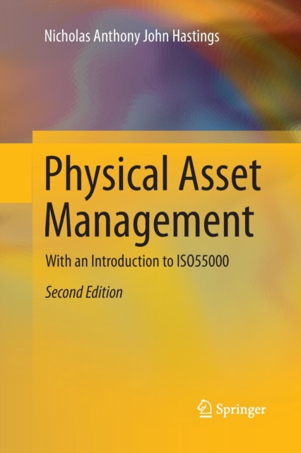 Physical Asset Management : With an Introduction to ISO55000, Paperback / softback Book
